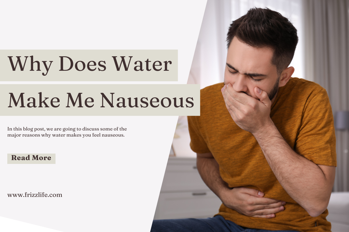 ¿Por qué el agua me da náuseas? – Frizzlife