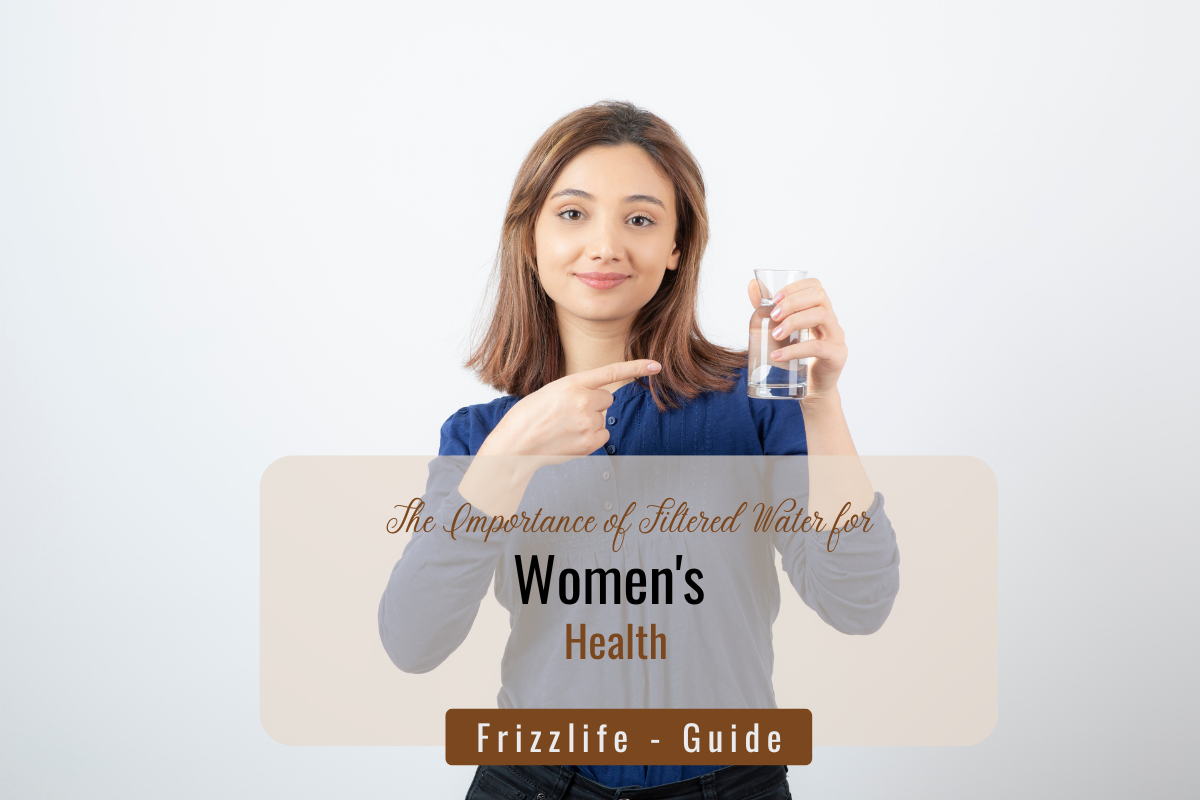 The Importance of Filtered Water for Women's Health