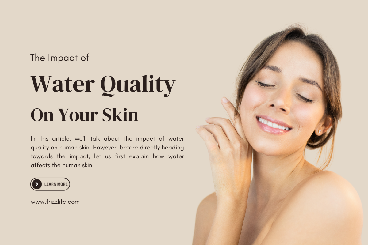 The Impact of Water Quality on Your Skin