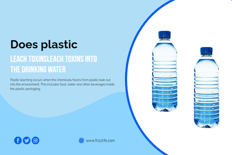 Does plastic leach toxins into the drinking water?