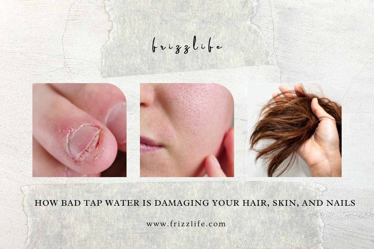 Bad Tap How Bad Tap Water is Damaging Your Hair, Skin, and Nails – Frizzlife