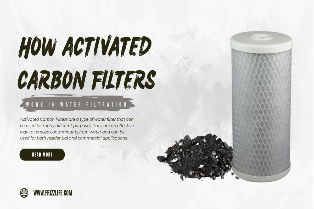 How Activated Carbon Filters Work in Water Filtration