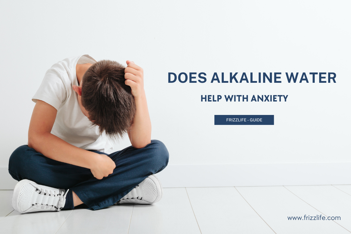 Alkaline water and anxiety