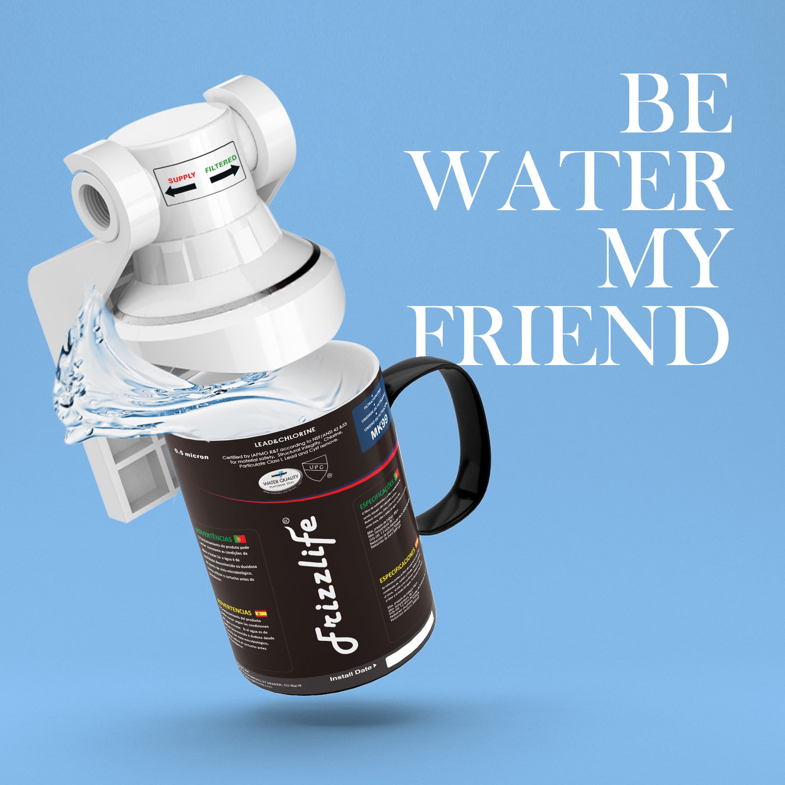 Be Water! My Friend. --- Frizzlife Water Filter Solutions